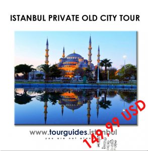 ISTANBUL PRIVATE OLD CITY TOUR